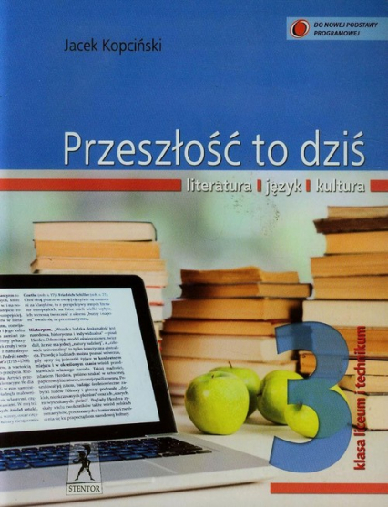 Przeszłość to dziś 3 Język polski Podręcznik Liceum, technikum - Jacek Kopciński | okładka
