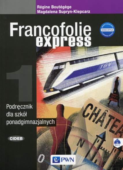 Francofolie express 1 Nowa edycja Podręcznik z płytą CD Szkoła ponadgimnazjalna - Boutegege Regine, Supryn-Klepcarz Magdalena | okładka