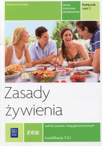 Zasady żywienia Podręcznik Część 2 Technik żywienia i usług gastronomicznych kwalifikacja T.15.1 - Dorota Czerwińska | okładka