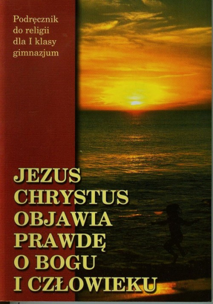 Jezus Chrystus objawia prawdę o Bogu i człowieku 1 Podręcznik Gimnazjum -  | okładka