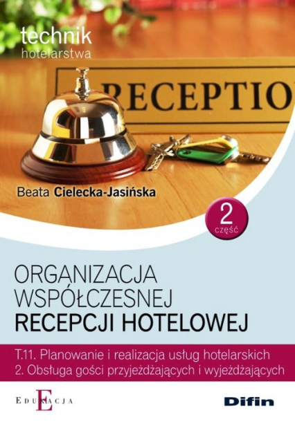 Organizacja współczesnej recepcji hotelowej Cześć 2 T.11.2. - Beata Cielecka-Jasińska | okładka
