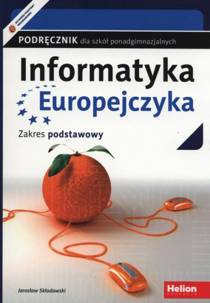 Informatyka Europejczyka Podręcznik Zakres podstawowy Szkoły ponagdimnazjalne - Jarosław Skłodowski | okładka