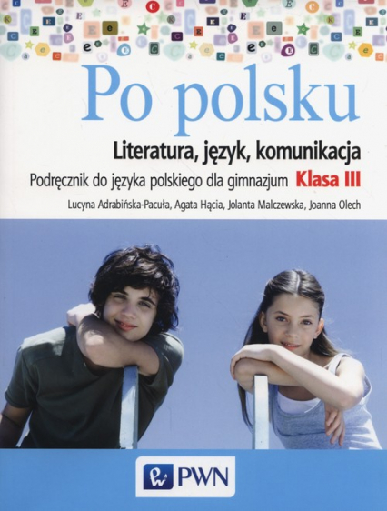 Po polsku 3 Podręcznik Literatura język komunikacja Gimnazjum - Adrabińska-Pacuła Lucyna, Malczewska Jolanta | okładka
