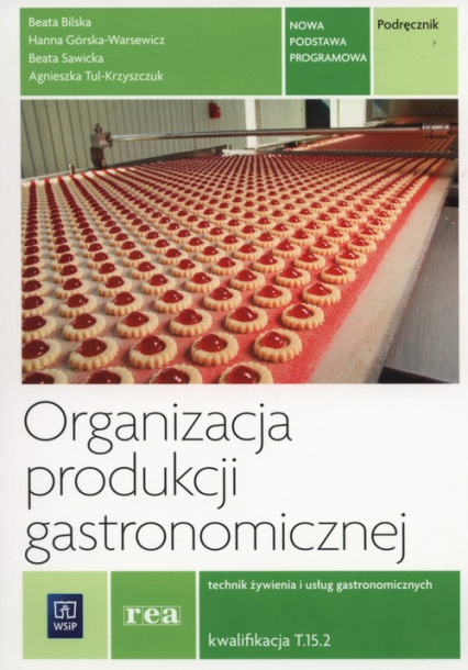 Organizacja produkcji gastronomicznej Podręcznik Kwalifikacja T.15..2 - Bilska Beata, Tul-Kryszczuk Agnieszka | okładka