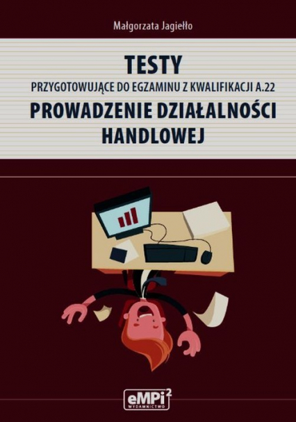 Testy przygotowujące do egzaminu z kwalifikacji A.22 Prowadzenie działalności handlowej - Jagiełło Małgorzata | okładka
