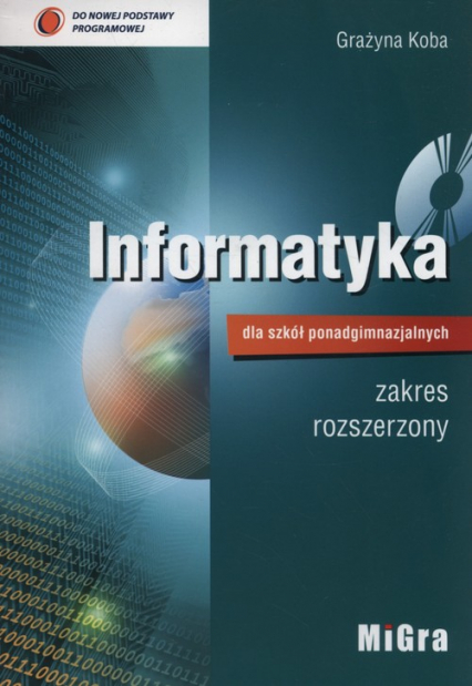 Informatyka dla szkół ponadgimnazjalnych Podręcznik zakres rozszerzony + CD - Grażyna Koba | okładka