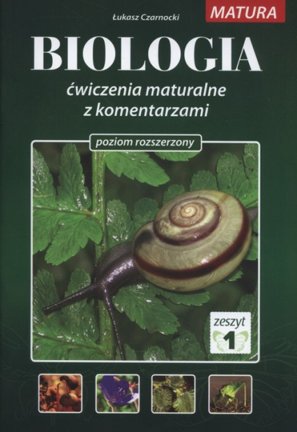 Biologia Ćwiczenia maturalne z komentarzami Poziom rozszerzony Zeszyt 1 - Łukasz Czarnocki | okładka