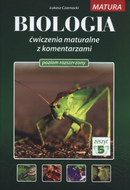 Biologia Ćwiczenia maturalne z komentarzami Poziom rozszerzony Zeszyt 5 - Łukasz Czarnocki | okładka
