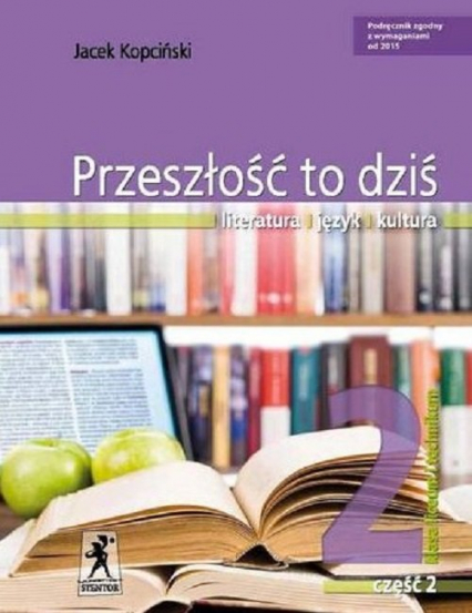 Przeszłość to dziś 2 Podręcznik Część 2 Szkoła ponadgimnazjalna - Jacek Kopciński | okładka