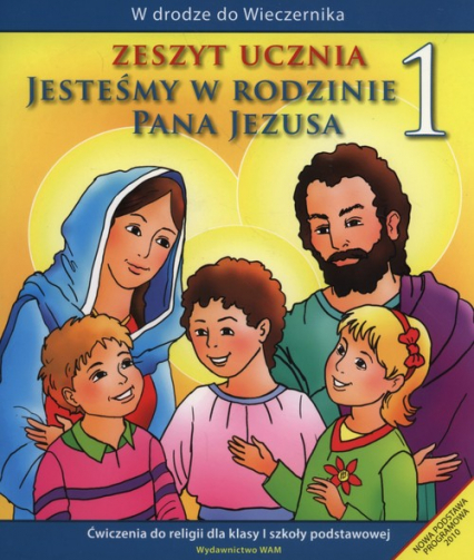Jesteśmy w rodzinie Pana Jezusa 1 Zeszyt ucznia Szkoła podstawowa - Czarnecka Teresa | okładka