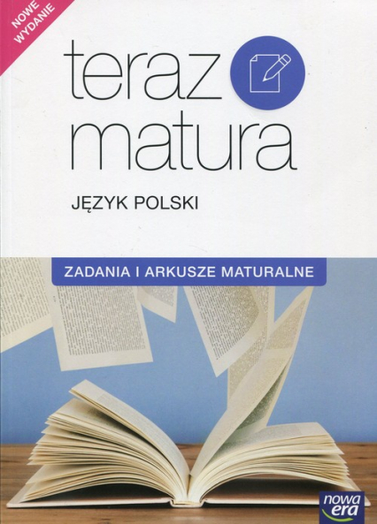 Teraz matura Język polski Zadania i arkusze maturalne - Gutowska Marianna, Kołos Zofia, Merska Maria | okładka