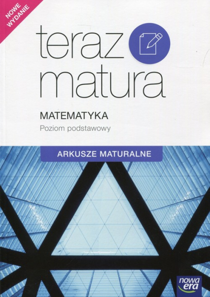 Teraz matura Matematyka Arkusze maturalne Poziom podstawowy Szkoła ponadgimnazjalna -  | okładka