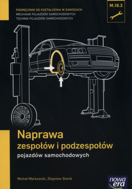 Naprawa zespołów i podzespołów pojazdów samochodowych Podręcznik Technikum - Stanik Zbigniew | okładka