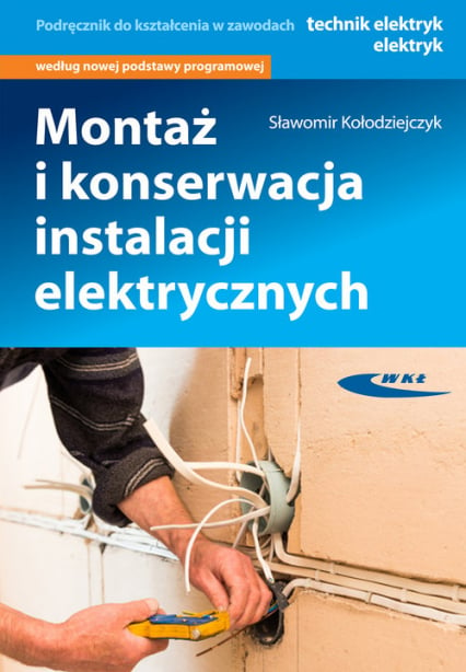 Montaż i konserwacja instalacji elektrycznych - Sławomir Kołodziejczyk | okładka