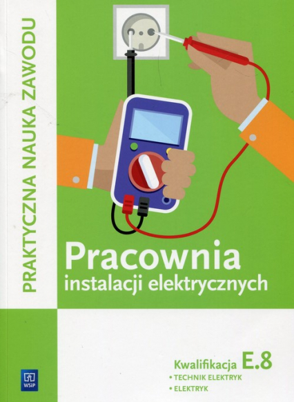 Pracownia instalacji elektrycznych Kwalifikacja E.8 Technik elektryk elektryk Szkoła ponadgimnazjalna - Stanisław Karasiewicz | okładka