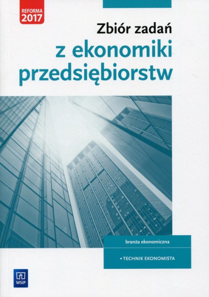 Zbiór zadań z ekonomiki przedsiębiorstw Kwalifikacja A.35 Branża ekonomiczna. Technik Ekonomista -  | okładka