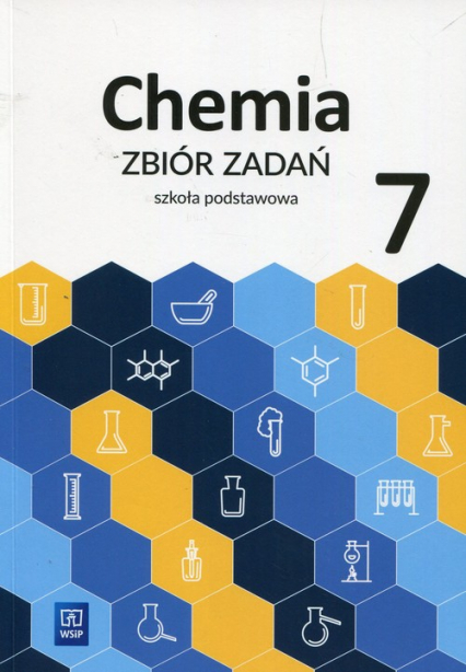 Chemia 7 Zbiór zadań Szkoła podstawowa - Tejchman Waldemar, Warchoł Anna, Wasyłyszyn Lidia | okładka