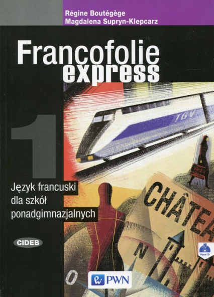 Francofolie express 1 Język francuski Podręcznik z płytą CD Szkoła ponadgimnazjalna - Boutegege Regine, Supryn-Klepcarz Magdalena | okładka