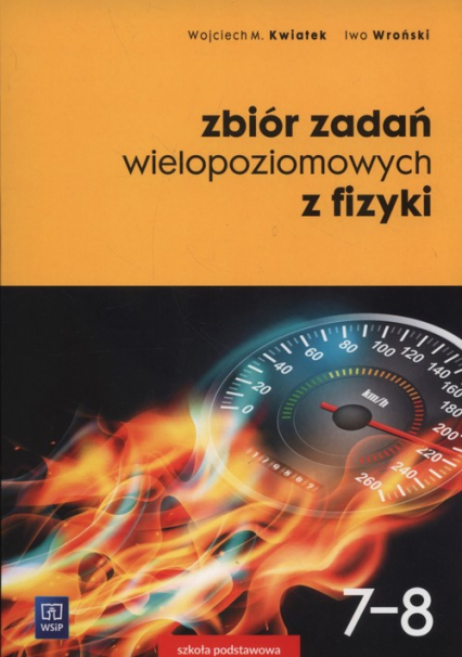 Zbiór zadań wielopoziomowych z fizyki 7-8 - Kwiatek Wojciech M., Wroński Iwo | okładka