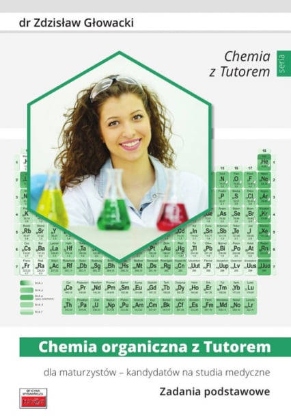Chemia organiczna z Tutorem dla maturzystów - kandydatów na studia medyczne Zadania podstawowe - Zdzisław Głowacki | okładka