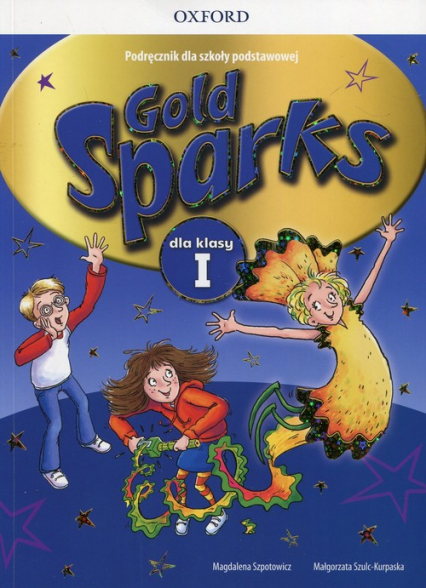 Gold Sparks 1 Podręcznik z płytą CD Szkoła podstawowa - Szpotowicz Magdalena, Szulc-Kurpaska Małgorzata | okładka