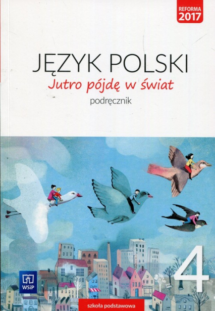 Jutro pójdę w świat Język polski 4 Podręcznik Szkoła podstawowa - Dobrowolska Hanna, Dobrowolska Urszula | okładka