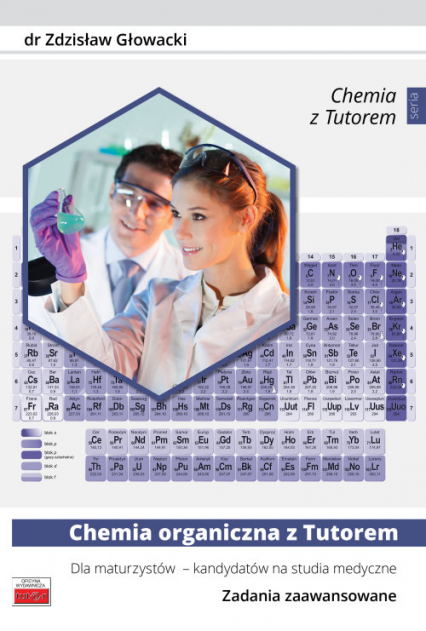Chemia organiczna z Tutorem dla maturzystów - kandydatów na studia medyczne Zadania zaawansowane - Zdzisław Głowacki | okładka