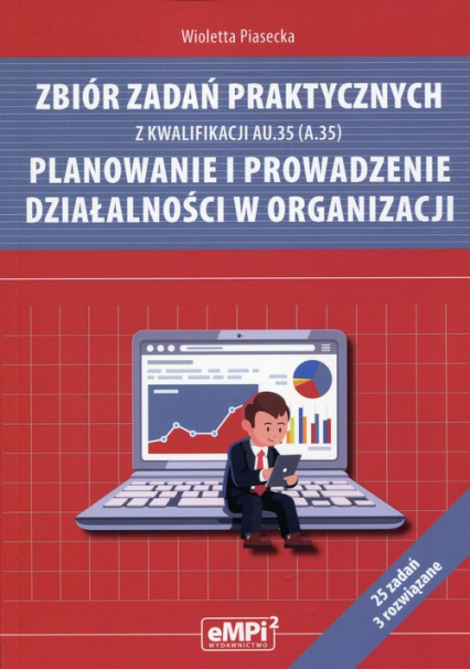 Zbiór zadań praktycznych z kwalifikacji AU.35 (A.35) Planowanie i prowadzenie działalności w organizacji - Wioletta  Piasecka | okładka