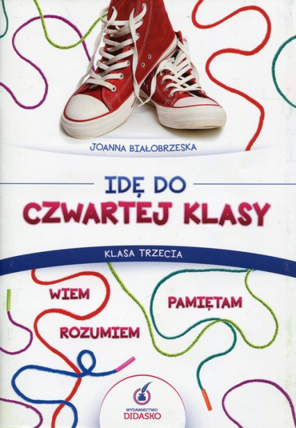 Idę do czwartej klasy 3 Wiem, rozumiem, pamiętam Materiały ćwiczeniowe Szkoła podstawowa - Joanna Białobrzeska | okładka