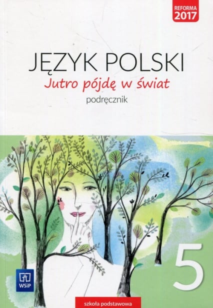 Jutro pójdę w świat Język polski 5 Podręcznik Szkoła podstawowa - Dobrowolska Hanna, Dobrowolska Urszula | okładka