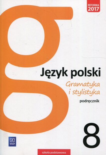 Gramatyka i stylistyka Język polski 8 Podręcznik Szkoła podstawowa - Zofia Czarniecka-Rodzik | okładka