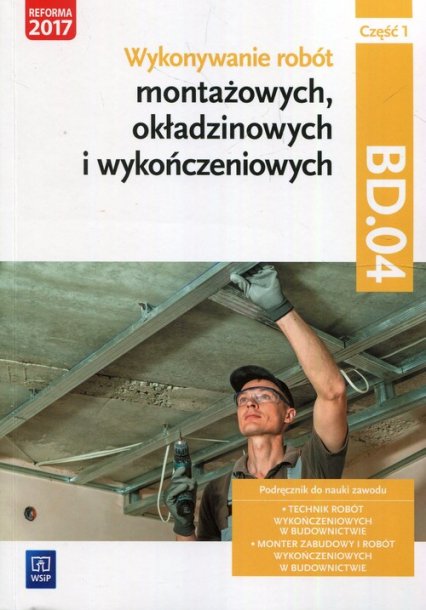 Wykonywanie robót montażowych okładzinowych i wykończeniowych BD.04 Podręcznik Część 1 - Kusina Anna, Machnik Marek | okładka