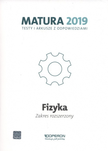 Fizyka Matura 2019 Testy i arkusze Zakres rozszerzony - Anna Dobosz | okładka