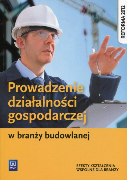 Prowadzenie działalności gospodarczej w branży budowlanej Efekty kształcenia wspólne dla branży - Maj Tadeusz | okładka