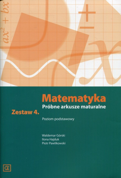 Matematyka Próbne arkusze maturalne Zestaw 4 Poziom podstawowy - Górski Waldemar | okładka