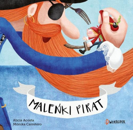 Maleńki pirat - Acosta Alicia. Carretero Monica | okładka