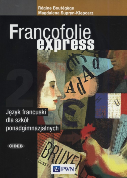 Francofolie express 2 Język francuski Szkoła ponadgimnazjalna - Boutegege Regine, Supryn-Klepcarz Magdalena | okładka