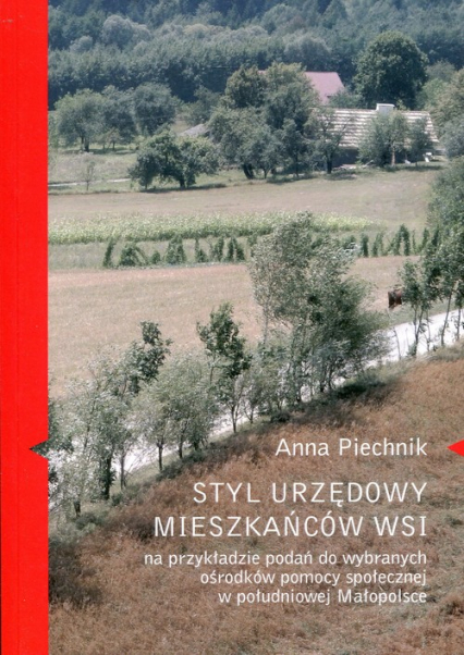 Styl urzędowy mieszkańców wsi na przykładzie podań do wybranych ośrodków pomocy społecznej - Anna Piechnik | okładka