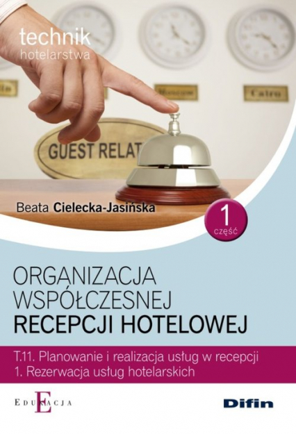 Organizacja współczesnej recepcji hotelowej Cześć 1 T.11.1. - Beata Cielecka-Jasińska | okładka