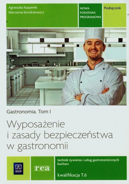 Gastronomia Tom 1 Wyposażenie i zasady bezpieczeństwa w gastronomii Podręcznik - Kasperek Agnieszka, Kondratowicz Marzanna | okładka