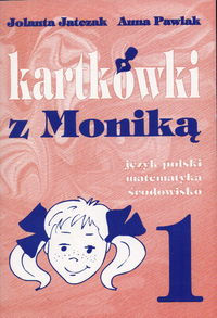 Kartkówki z Moniką 1 Język polski, matematyka, środowisko - Jolanta Jatczak | okładka