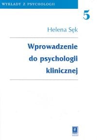 Wprowadzenie do psychologii klinicznej - Sęk Helena | okładka