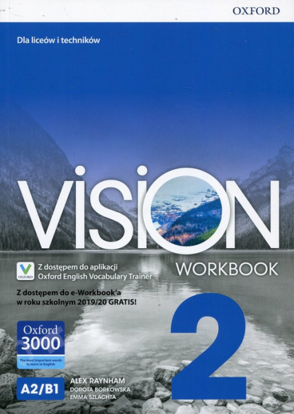 Vision 2 Workbook Z dostępem do e-Workbook'a w roku szkolnym 2019/20 GRATIS! Liceum i technikum - Borkowska Dorota, Raynham Alex, Szlachta Emma | okładka