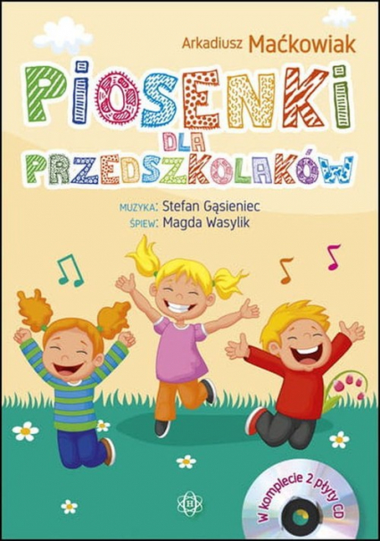 Piosenki dla przedszkolaków Książka + 2 CD - Arkadiusz Maćkowiak | okładka