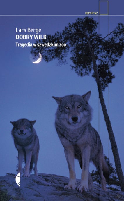 Dobry wilk Tragedia w szwedzkim zoo - Lars Berge | okładka