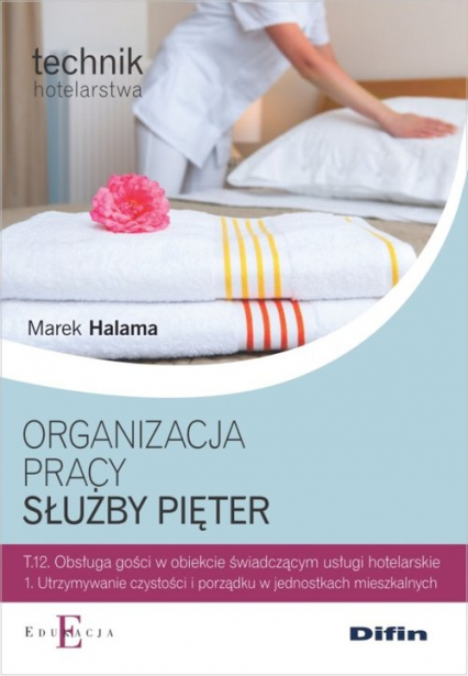 Organizacja pracy służby pięter Technik hotelarstwa - Marek Halama | okładka