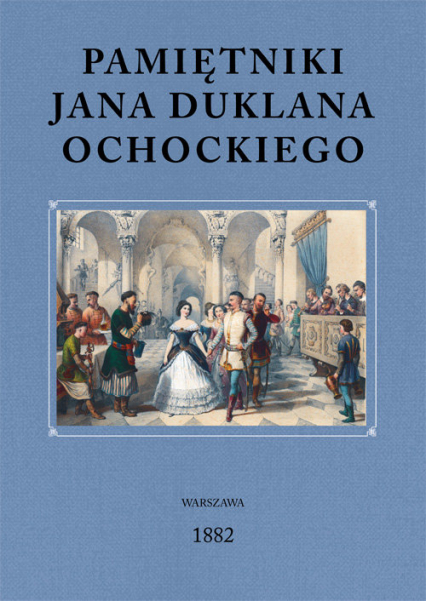 Pamiętniki Jana Duklana Ochockiego - Ochocki Jan Duklan | okładka