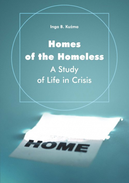Homes of the Homeless A Study of Life in Crisis - Kuźma Inga B. | okładka