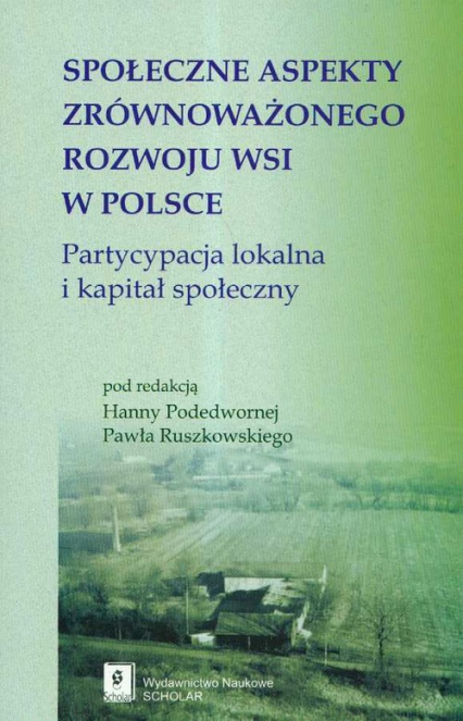 Społeczne aspekty zrównoważonego rozwoju wsi w Polsce Partycypacja lokalna i kapitał społeczny -  | okładka