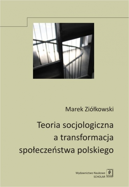 Teoria socjologiczna a transformacja społeczeństwa polskiego - Ziółkowski Marek | okładka